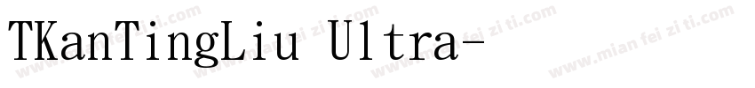 TKanTingLiu Ultra字体转换